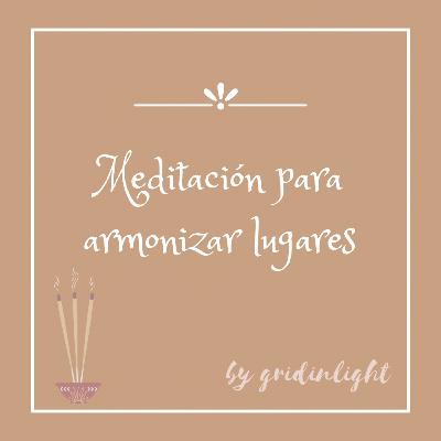 Meditacion para armonizar espacios Meditacion para armonizar espacios