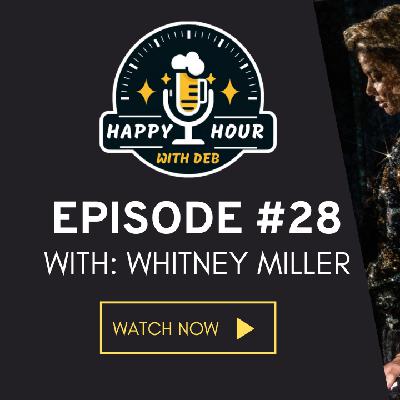 MMA Fighter, Beauty Queen, and Country Rock Star: Whitney Miller, Happy Hour With Deb ep #28
