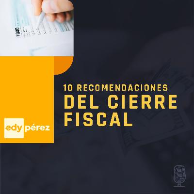 10 recomendaciones del cierre fiscal