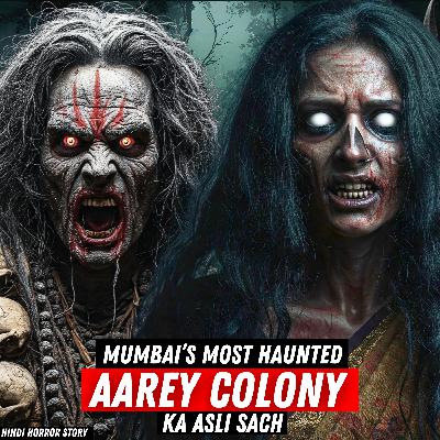 Aarey Colony Mumbai's TERRIFYING GHOST Story | Hindi Horror Story