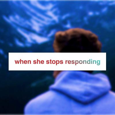 [Archive 2016] Season 0 - When She Stops Responding (Episode 16)