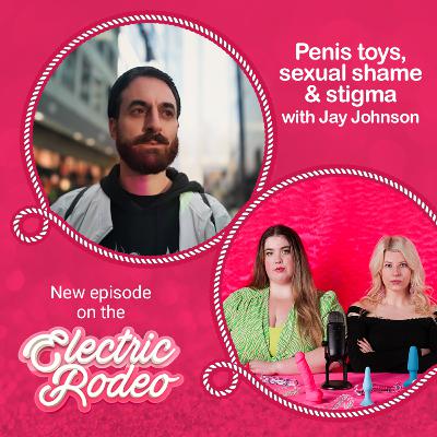 Male toys, sexual shame & stigma with Jay Johnson