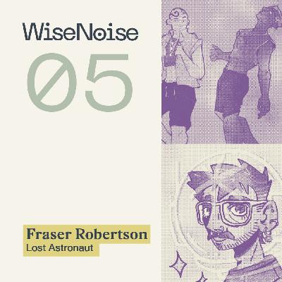 WN05: Fraser Robertson, aka Lost Astronaut, on freelance design and illustration life
