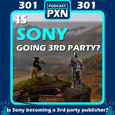 Episode 301: Is Sony contemplating becoming a 3rd party publisher?