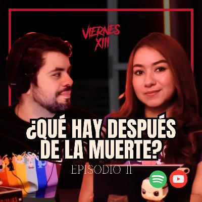 E11 - ¿QUÉ HAY DESPUÉS DE LA MUERTE?