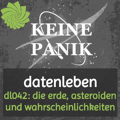 dl042: die erde, asteroiden und wahrscheinlichkeiten dl042: die erde, asteroiden und wahrscheinlichkeiten