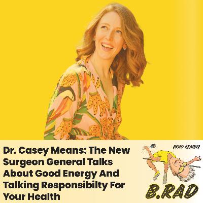 Dr. Casey Means: The New Surgeon General Talks About Good Energy And Talking Responsibilty For Your Health