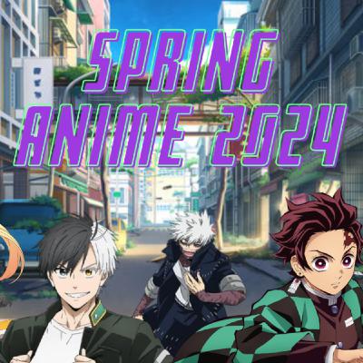 Spring 2024 Anime Buzz