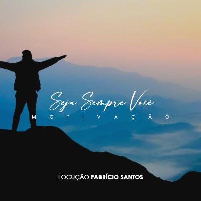 Seja Sempre Você | Motivação