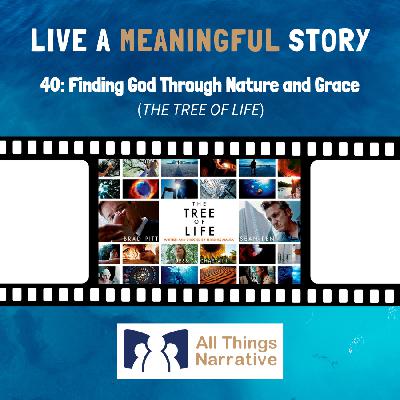 40: Finding God Through Nature and Grace (THE TREE OF LIFE)