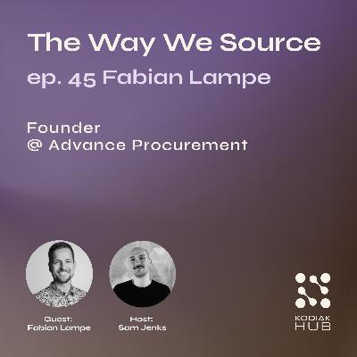 45. Advancing Procurement's Brand w/ Fabian Lampe, Founder @ Advance Procurement