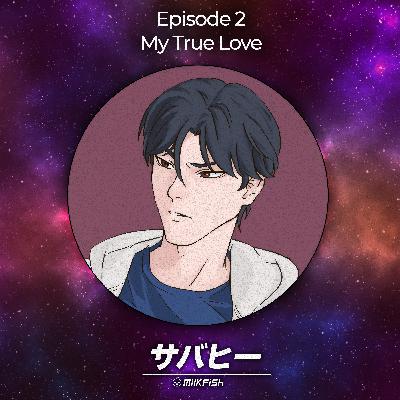 S1 | Episode 2 - My True Love