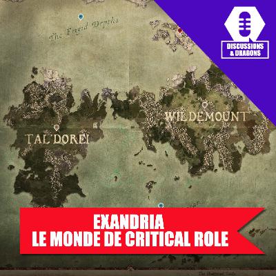 Discussions & Dragons #97 Exandria, le monde de Critical Role