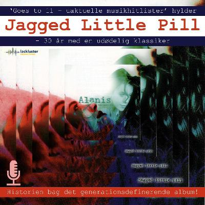 124: Alanis Morissettes 'Jagged Little Pill' - 30 år med en klassiker