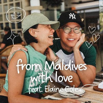 Ep #111 - From Maldives With Love Feat. Elaine Cole
