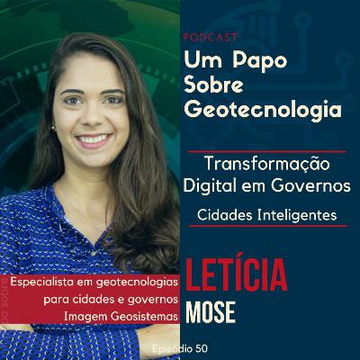 Papo #50 - Transformação Digital em Governos e Cidades Inteligentes | Letícia Mose |