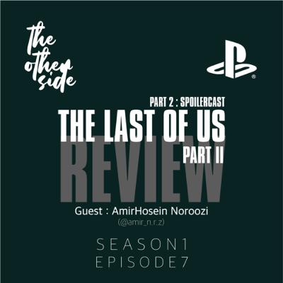 EPISODE 7 - The Last Of Us Part II Review (PART 2 : SPOILERCAST)