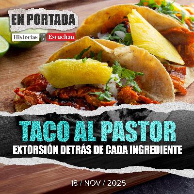 Narcoeconomía del taco al pastor: crimen organizado encarece sus ingredientes