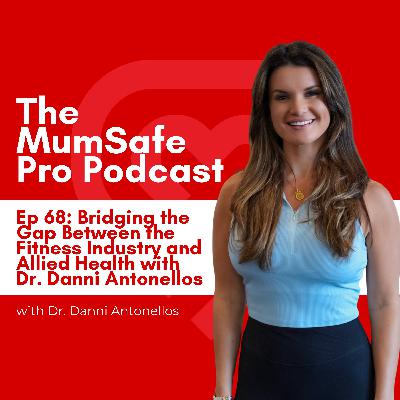 Ep 68. Bridging the Gap Between the Fitness Industry and Allied Health with  Dr. Danni Antonellos