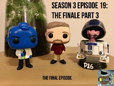 Season 3 Ep. 19: The Finale Part 3 Season 3 Ep. 19: The Finale Part 3
