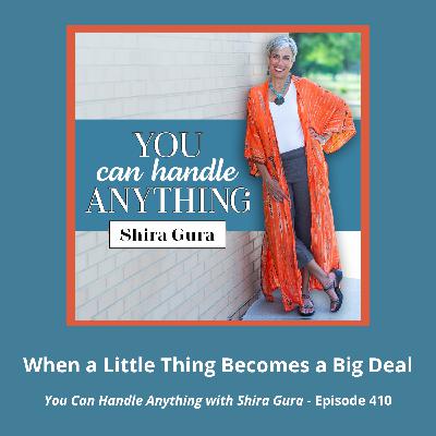 410: When a Little Thing Becomes a Big Deal