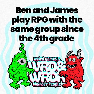 116 Ben and James play RPG with the same group since the 4th grade