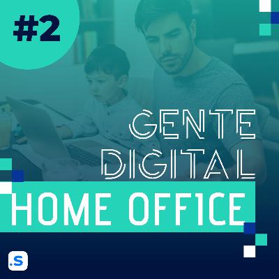 Gente Digital #2 - Família S.A e o home office Gente Digital #2 - Família S.A e o home office