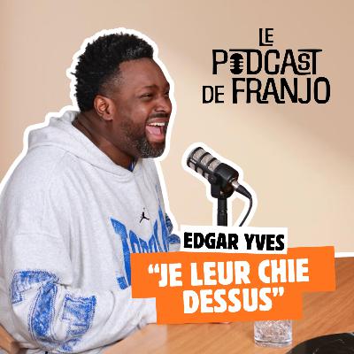 "Je leur chie dessus" : Edgar-Yves - Le Podcast de Franjo #6 "Je leur chie dessus" : Edgar-Yves - Le Podcast de Franjo #6