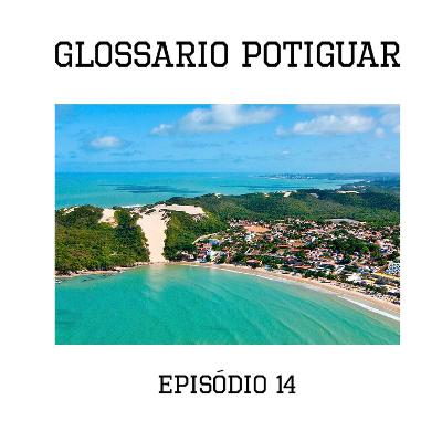 S01E14 - Glossário potiguar S01E14 - Glossário potiguar