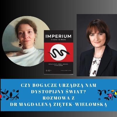 Czy bogacze urządzą nam dystopijny świat? 🌍 Rozmowa z dr Magdaleną Ziętek-Wielomską