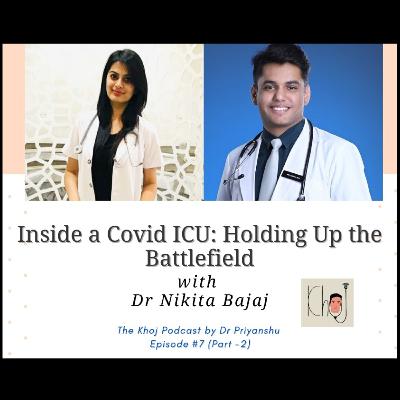 Episode #7 (Part-2) :: Inside A Covid ICU: Holding Up The Battlefield