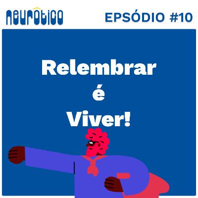 #10 - Relembrar é viver! #10 - Relembrar é viver!