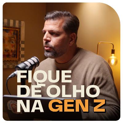 #06 | GERAÇÃO Z - Gustavo Paiva