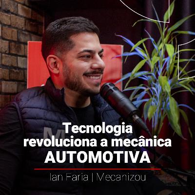 COMO A TECNOLOGIA REVOLUCIONOU O MUNDO DAS AUTOPEÇAS - COM IAN FARIA | MECANIZOU | PODCAST OS DONOS DAS VENDAS T11 #2