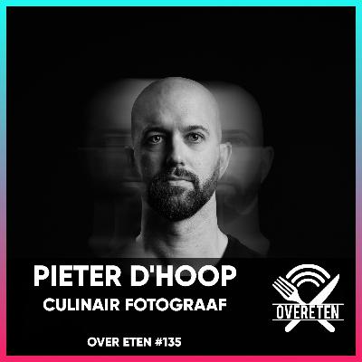 Pieter D'Hoop, culinair fotograaf - Over Eten #135