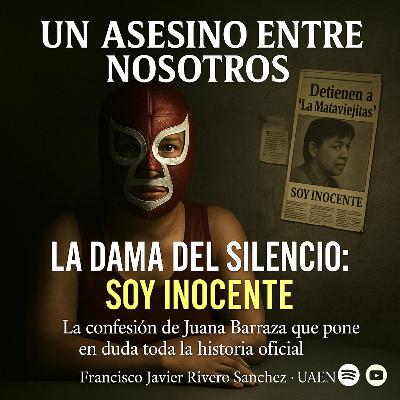 EPISODIO 7: La Dama del Silencio: Soy inocente: La confesión de Juana Barraza EPISODIO 7: La Dama del Silencio: Soy inocente: La confesión de Juana Barraza