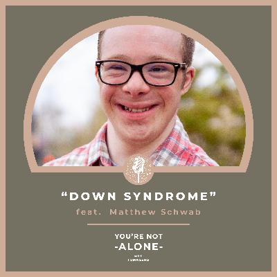 Down Syndrome feat. Matthew Schwab