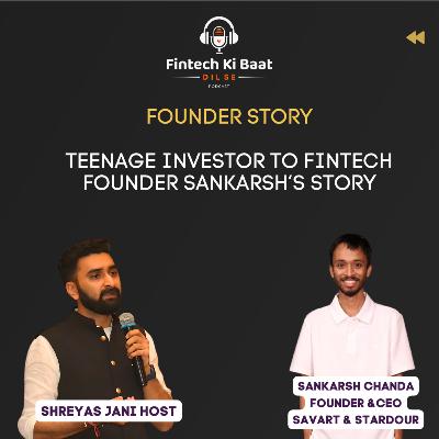 From Teenage Investor to Fintech Visionary FT. Sankarsh Chanda on Building Savart & Stardour