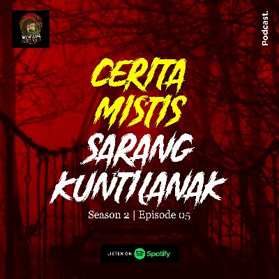 S2 - 5. Cerita Mistis Sarang kutilanak
