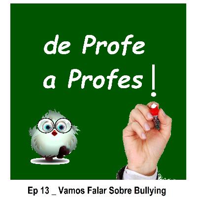 de Profe a Profes! _ Ep 13 _ Vamos Falar Sobre Bullying de Profe a Profes! _ Ep 13 _ Vamos Falar Sobre Bullying