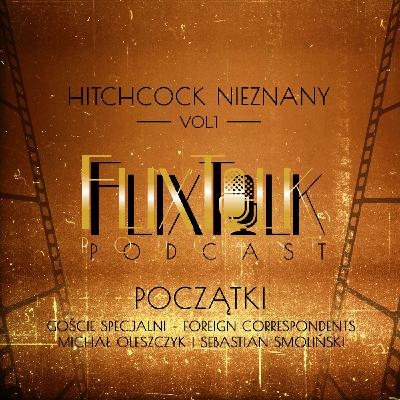 Hitchcock nieznany vol.1: Początki (goście specjalni - Michał Oleszczyk i Sebastian Smoliński)