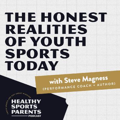 The honest realities of youth sports today (with Steve Magness, performance coach and author)