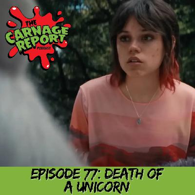 The Carnage Report Episode 77: Death of a Unicorn The Carnage Report Episode 77: Death of a Unicorn