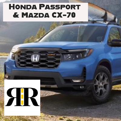 Ep 46: Honda Passport and Mazda CX-70 Ep 46: Honda Passport and Mazda CX-70