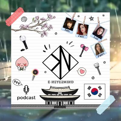 K-Nevermind - Kpop Podcast #20