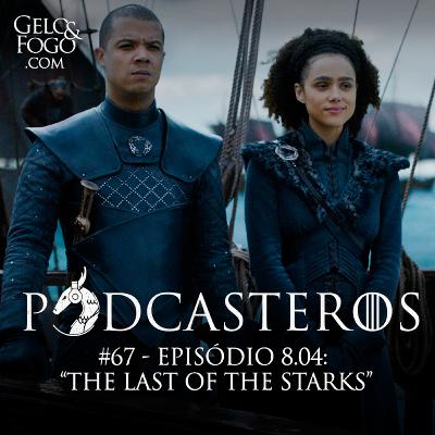 Podcasteros #67: The Last of the Starks