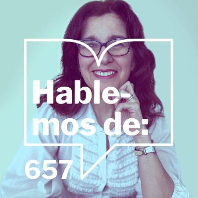 Episodio 657: Hablemos de - Carolina Testa