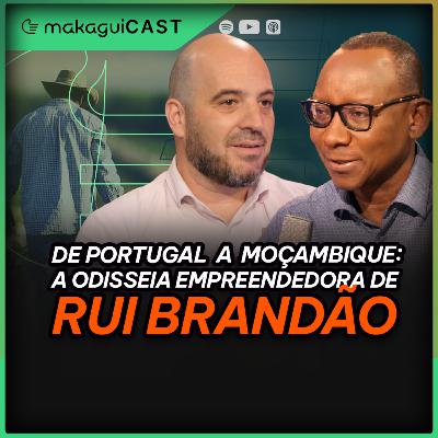 EP 33 – DE PORTUGAL A MOÇAMBIQUE: A ODISSEIA EMPREENDEDORA DE RUI BRANDÃO