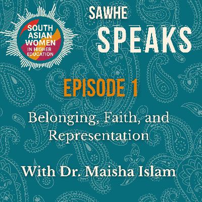 Belonging, Faith and Representation in Higher Education | Dr. Maisha Islam