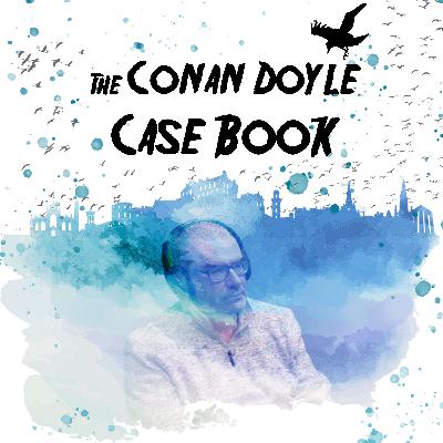 The Conan Doyle Case Book EP6: Karen Frances McCarthy